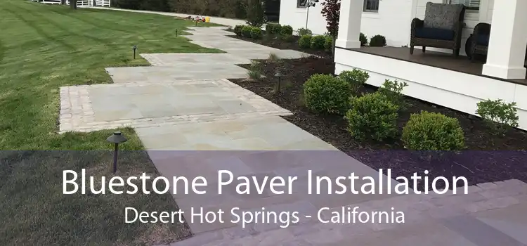 Bluestone Paver Installation Desert Hot Springs - California