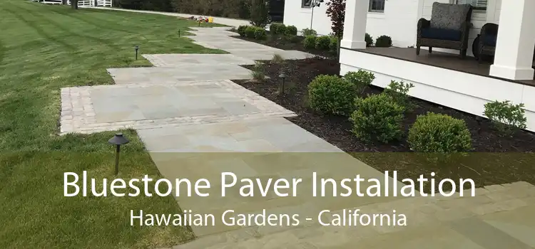 Bluestone Paver Installation Hawaiian Gardens - California