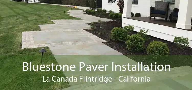 Bluestone Paver Installation La Canada Flintridge - California