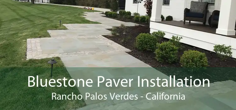 Bluestone Paver Installation Rancho Palos Verdes - California