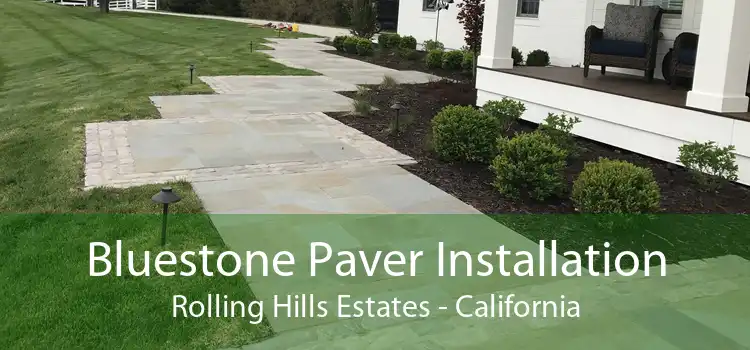 Bluestone Paver Installation Rolling Hills Estates - California