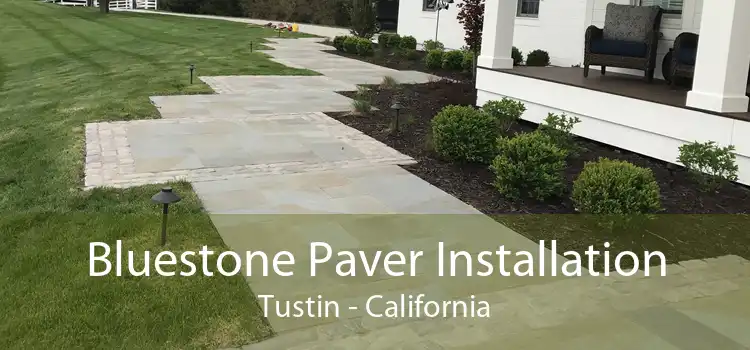 Bluestone Paver Installation Tustin - California