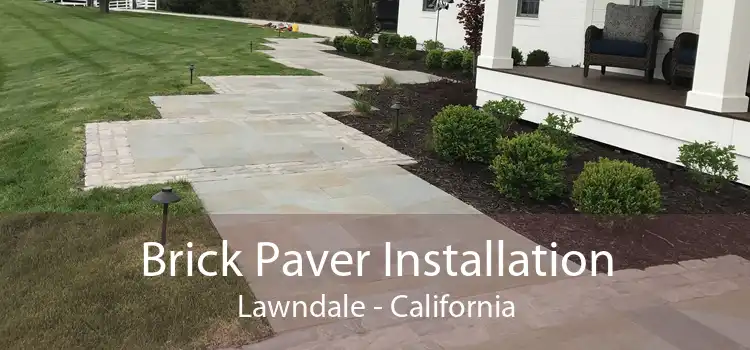 Brick Paver Installation Lawndale - California