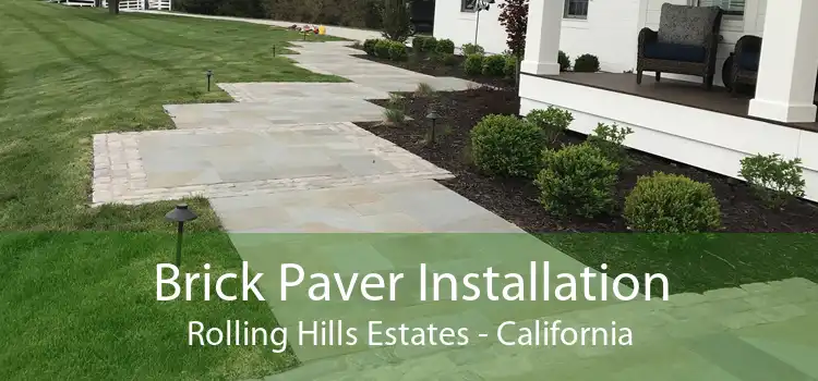 Brick Paver Installation Rolling Hills Estates - California