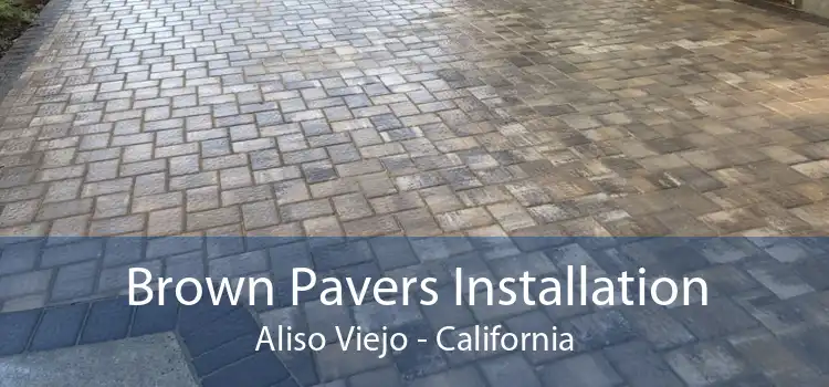 Brown Pavers Installation Aliso Viejo - California