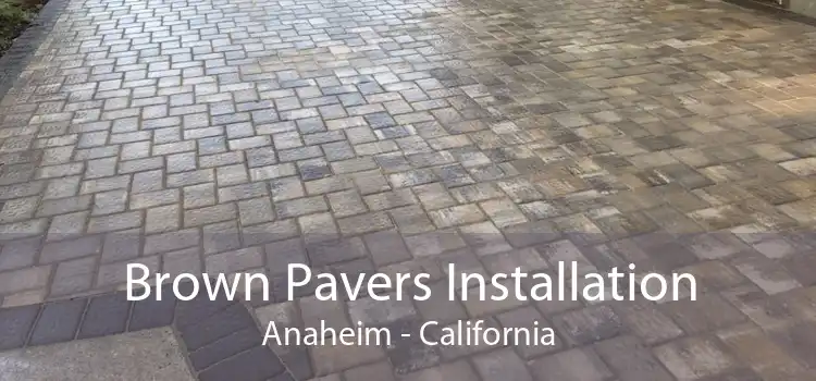 Brown Pavers Installation Anaheim - California