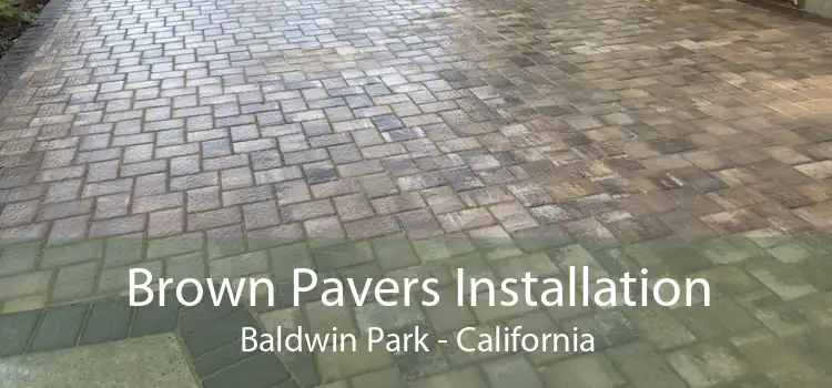 Brown Pavers Installation Baldwin Park - California