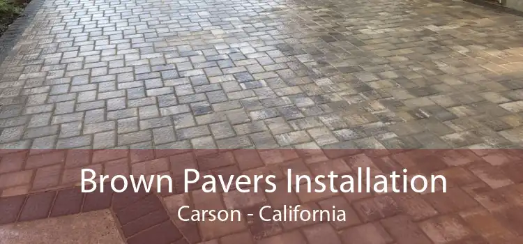 Brown Pavers Installation Carson - California