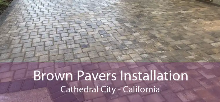 Brown Pavers Installation Cathedral City - California