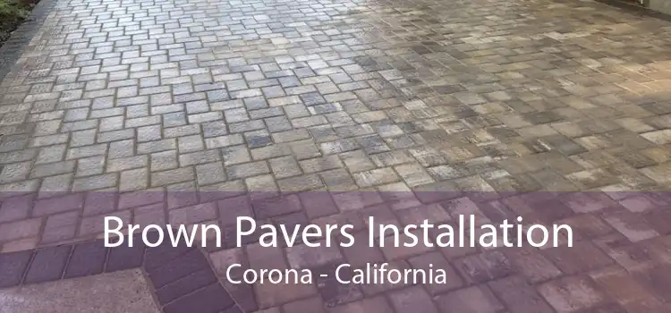 Brown Pavers Installation Corona - California