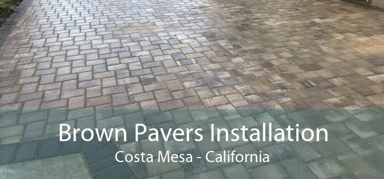 Brown Pavers Installation Costa Mesa - California