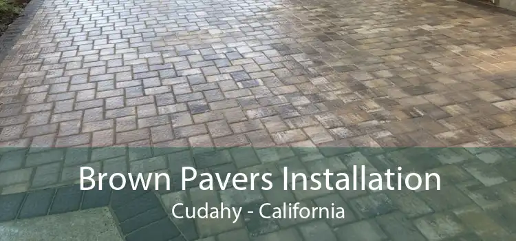 Brown Pavers Installation Cudahy - California