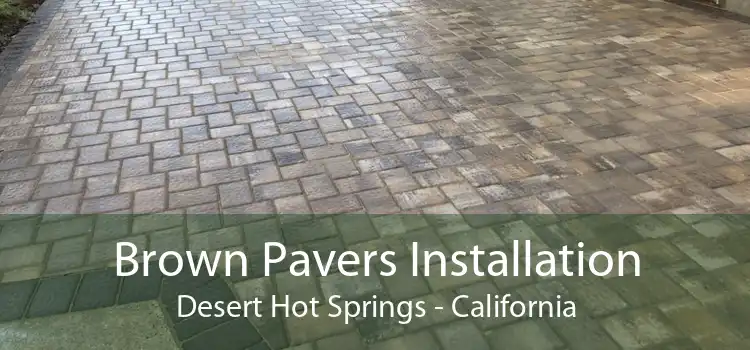 Brown Pavers Installation Desert Hot Springs - California