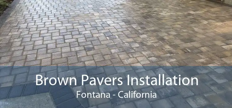 Brown Pavers Installation Fontana - California