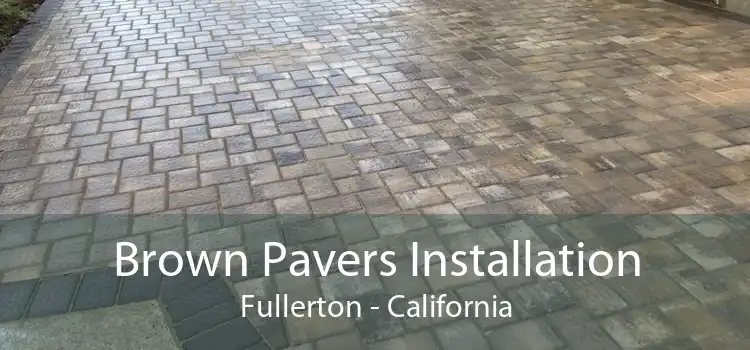 Brown Pavers Installation Fullerton - California