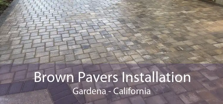 Brown Pavers Installation Gardena - California