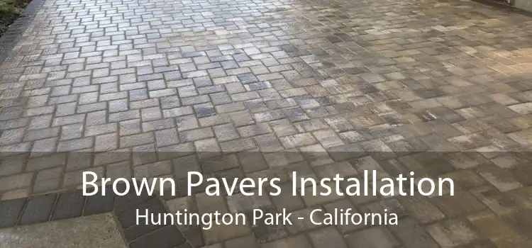 Brown Pavers Installation Huntington Park - California