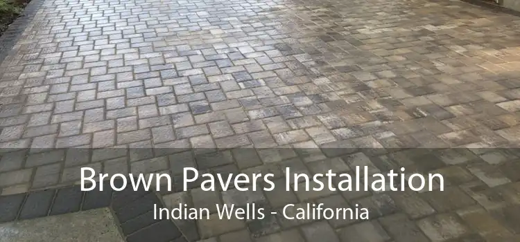 Brown Pavers Installation Indian Wells - California