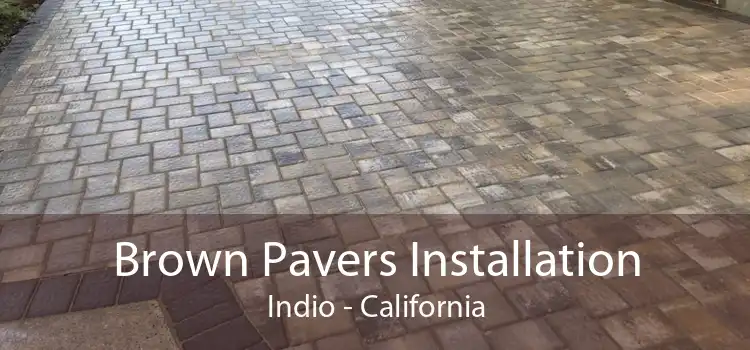 Brown Pavers Installation Indio - California