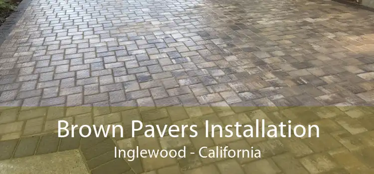 Brown Pavers Installation Inglewood - California