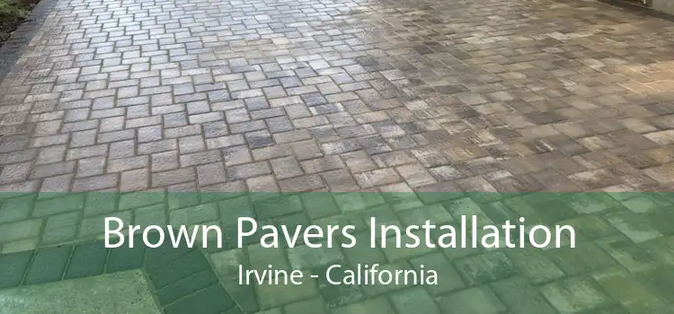 Brown Pavers Installation Irvine - California