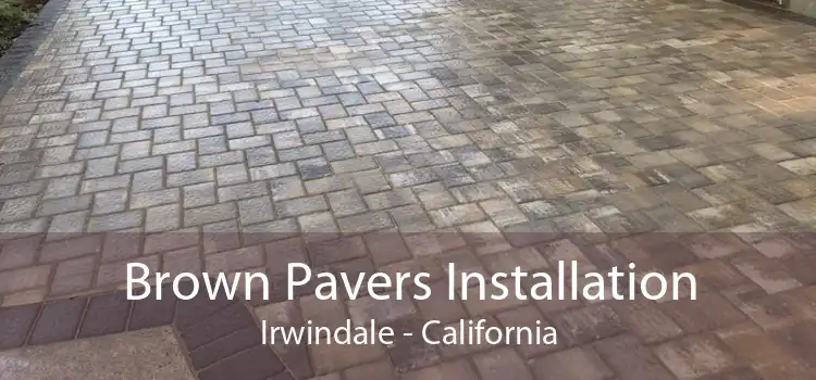 Brown Pavers Installation Irwindale - California