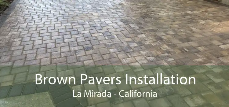 Brown Pavers Installation La Mirada - California