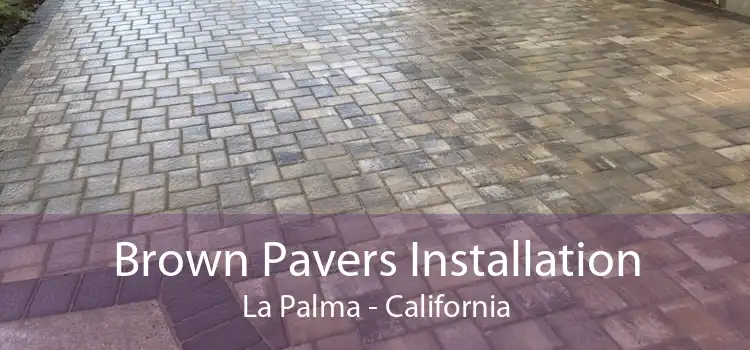 Brown Pavers Installation La Palma - California