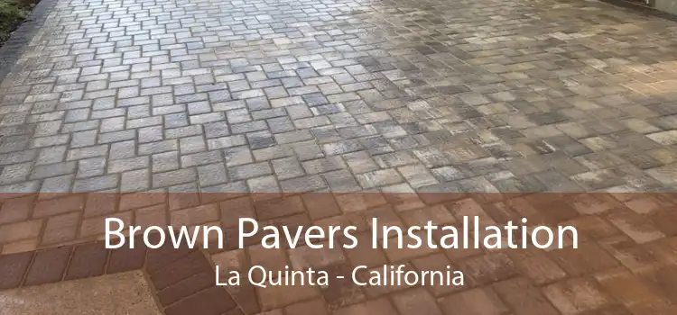 Brown Pavers Installation La Quinta - California