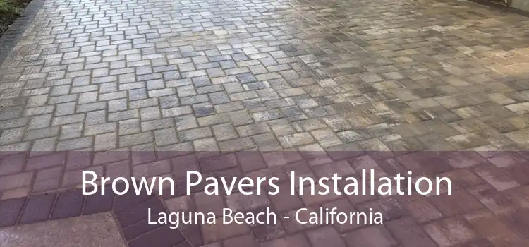 Brown Pavers Installation Laguna Beach - California