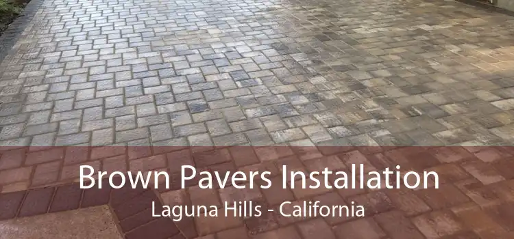 Brown Pavers Installation Laguna Hills - California