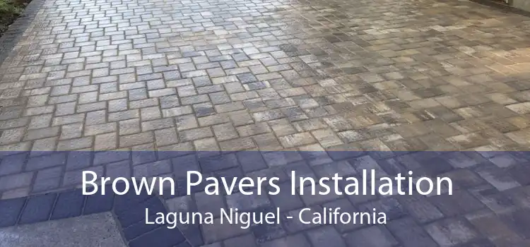 Brown Pavers Installation Laguna Niguel - California