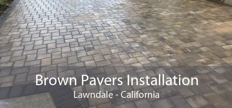 Brown Pavers Installation Lawndale - California