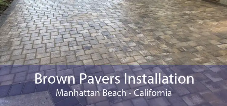 Brown Pavers Installation Manhattan Beach - California