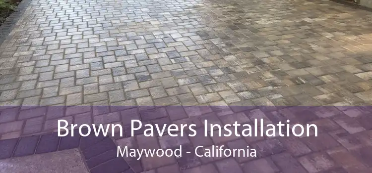 Brown Pavers Installation Maywood - California