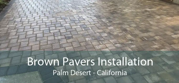 Brown Pavers Installation Palm Desert - California