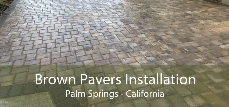 Brown Pavers Installation Palm Springs - California