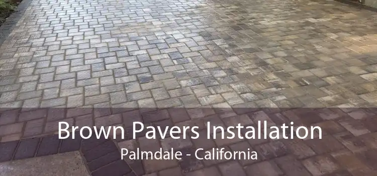 Brown Pavers Installation Palmdale - California