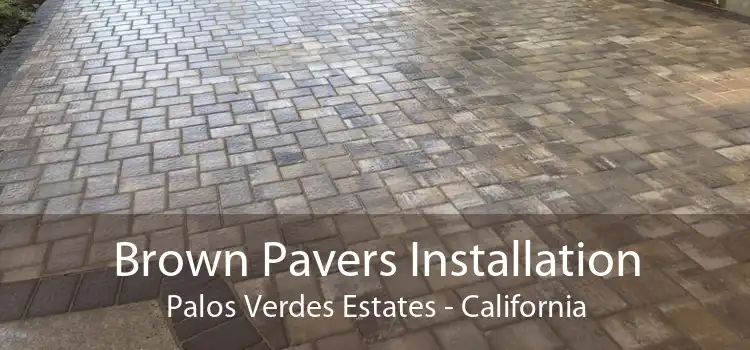 Brown Pavers Installation Palos Verdes Estates - California