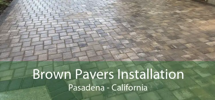 Brown Pavers Installation Pasadena - California