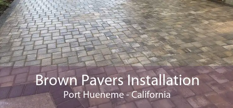 Brown Pavers Installation Port Hueneme - California