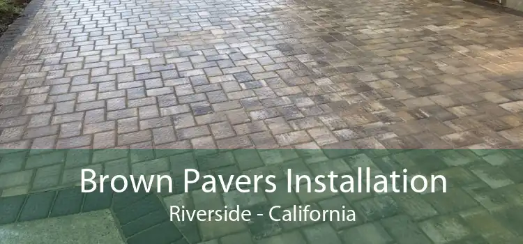 Brown Pavers Installation Riverside - California