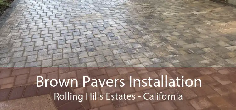 Brown Pavers Installation Rolling Hills Estates - California