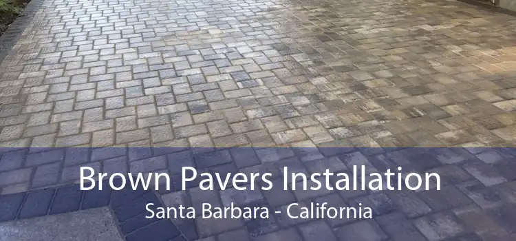 Brown Pavers Installation Santa Barbara - California