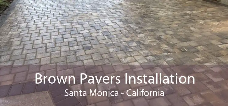 Brown Pavers Installation Santa Monica - California