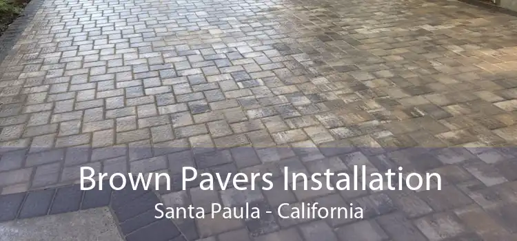 Brown Pavers Installation Santa Paula - California