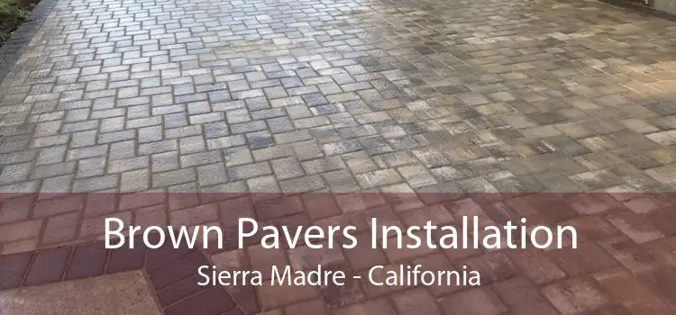 Brown Pavers Installation Sierra Madre - California