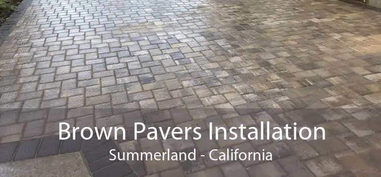 Brown Pavers Installation Summerland - California