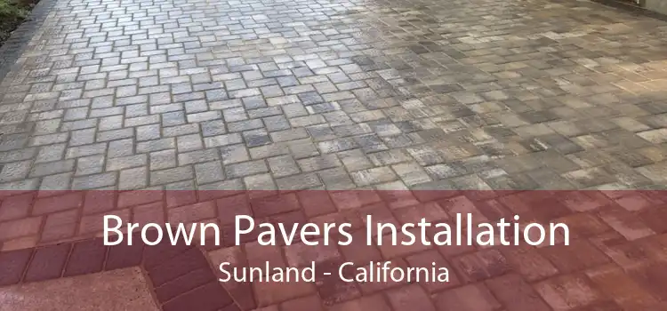 Brown Pavers Installation Sunland - California