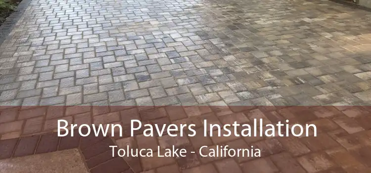 Brown Pavers Installation Toluca Lake - California